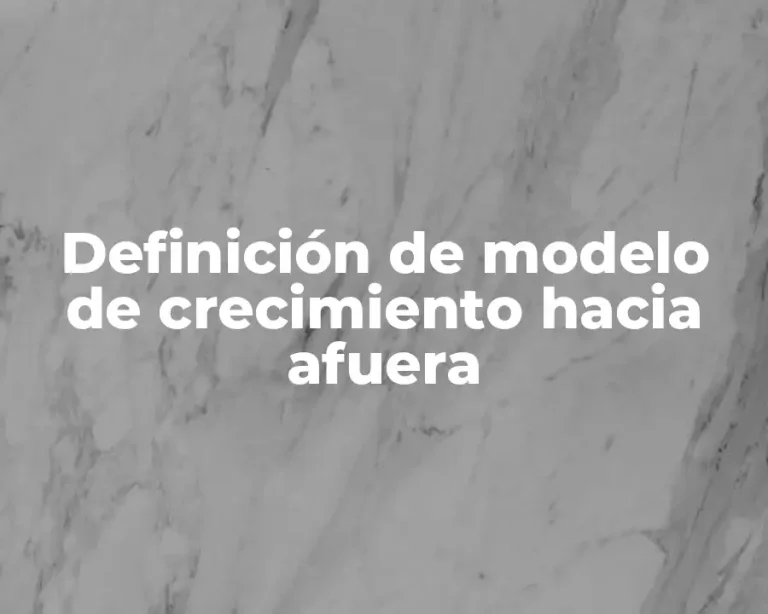 Definición de modelo de crecimiento hacia afuera