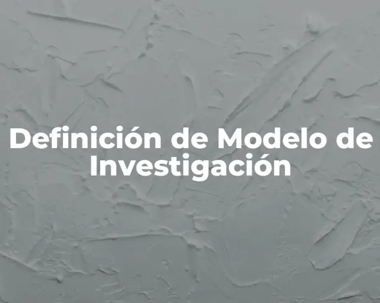 Definición de Modelo de Investigación