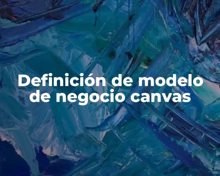 Definición de modelo de negocio canvas