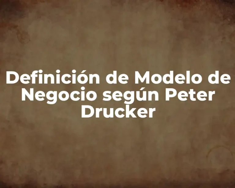 Definición de Modelo de Negocio según Peter Drucker