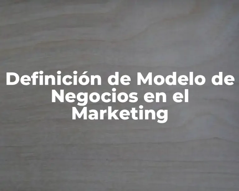 Definición de Modelo de Negocios en el Marketing