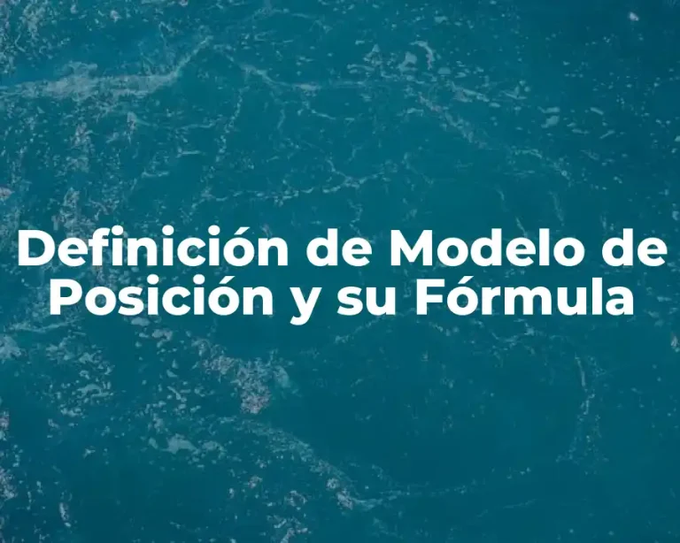 Definición de Modelo de Posición y su Fórmula