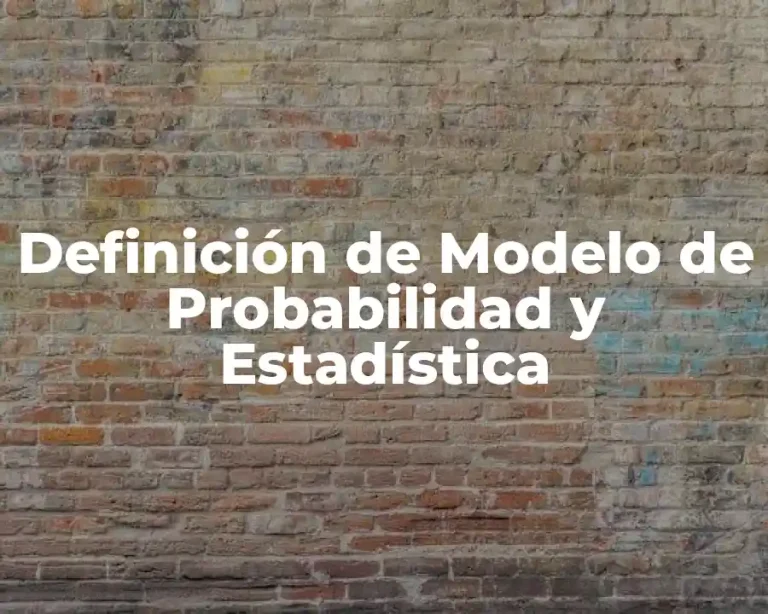Definición de Modelo de Probabilidad y Estadística