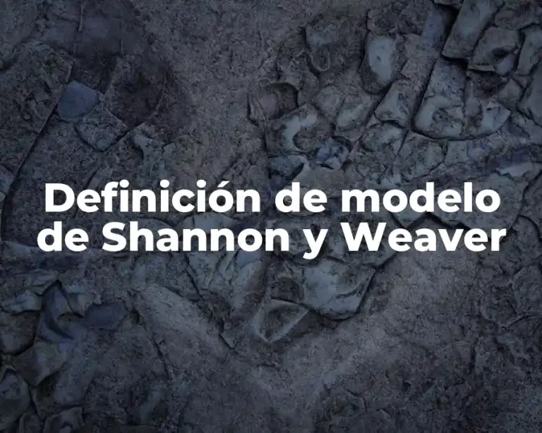 Definición de modelo de Shannon y Weaver