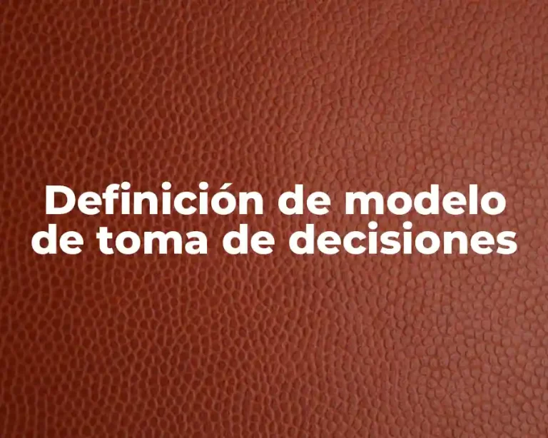 Definición de modelo de toma de decisiones