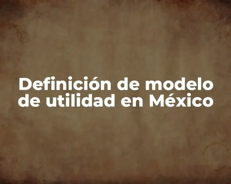 Definición de modelo de utilidad en México