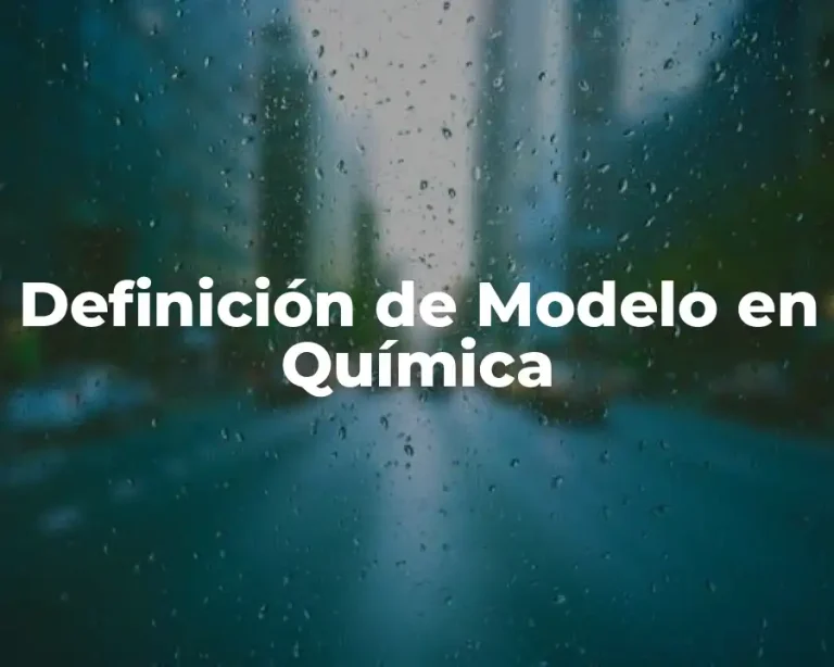 Definición de Modelo en Química