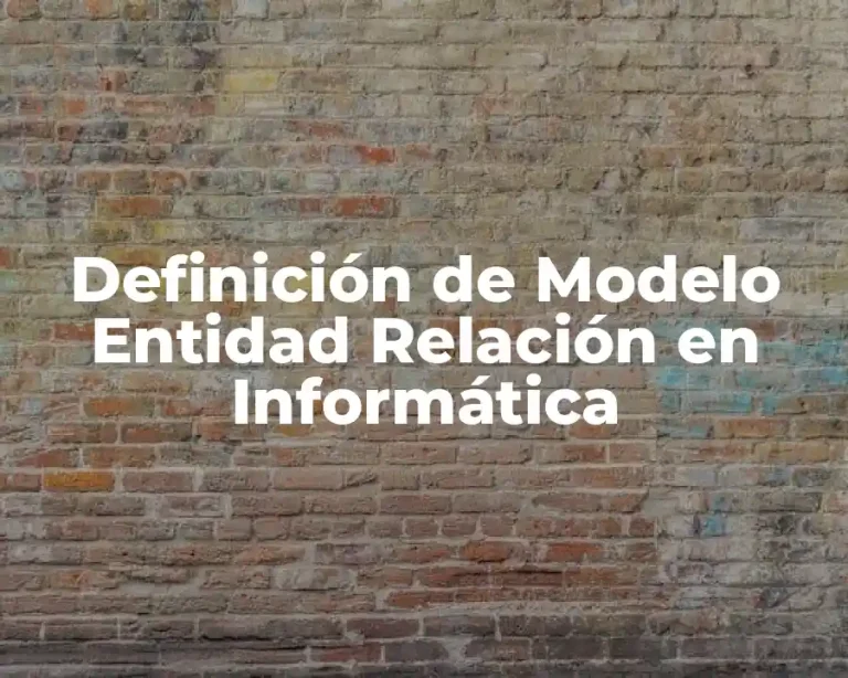 Definición de Modelo Entidad Relación en Informática
