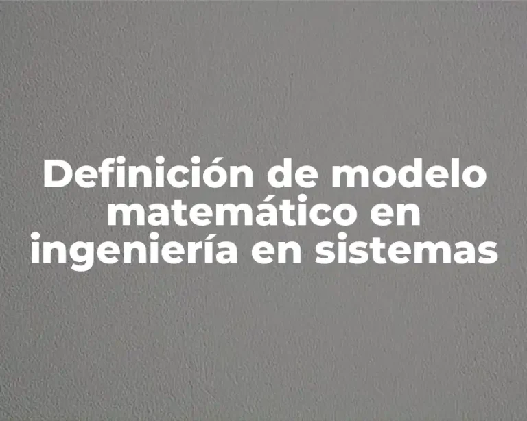 Definición de modelo matemático en ingeniería en sistemas