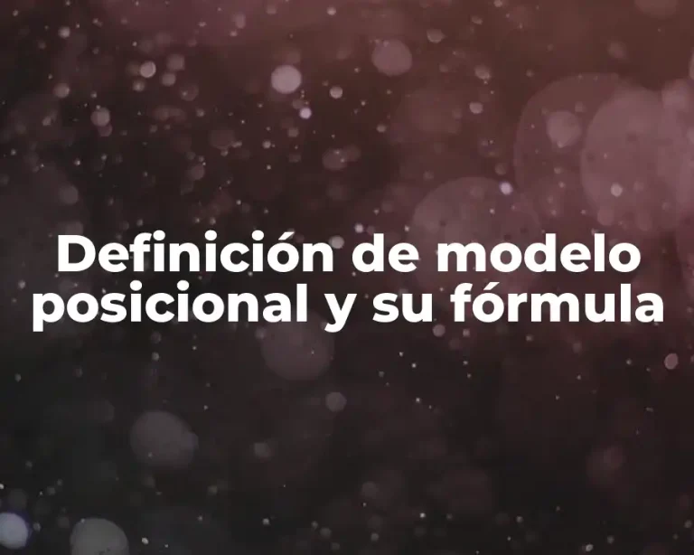 Definición de modelo posicional y su fórmula