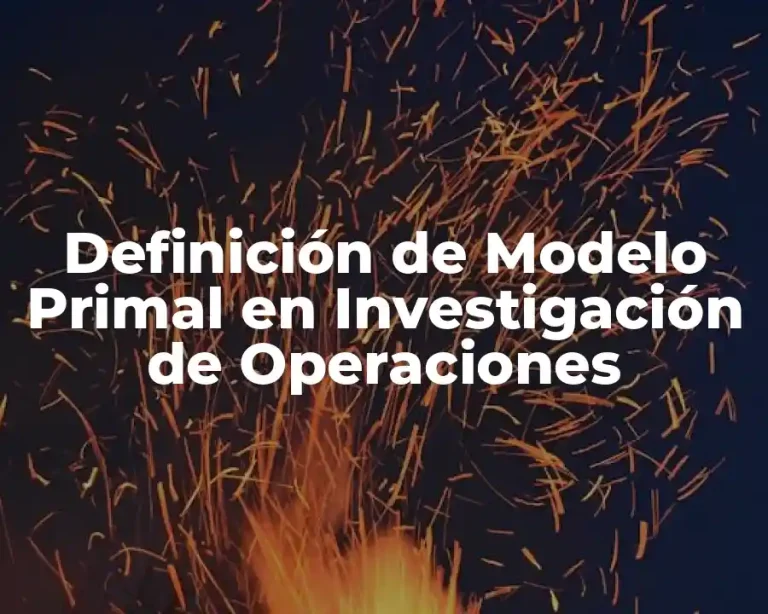 Definición de Modelo Primal en Investigación de Operaciones