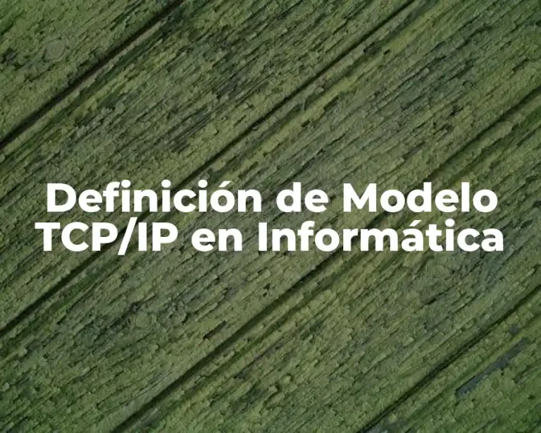 Definición de Modelo TCP/IP en Informática