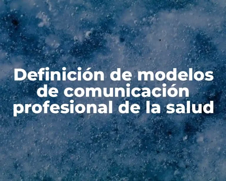 Definición de modelos de comunicación profesional de la salud