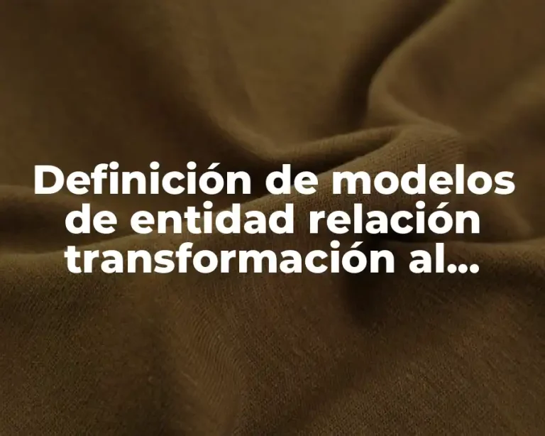 Definición de modelos de entidad relación transformación al modelo relacional
