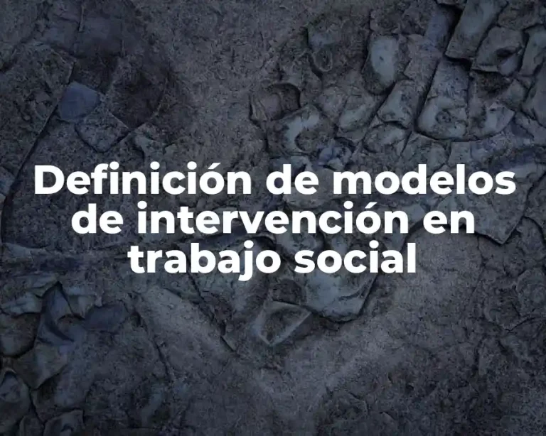 Definición de modelos de intervención en trabajo social