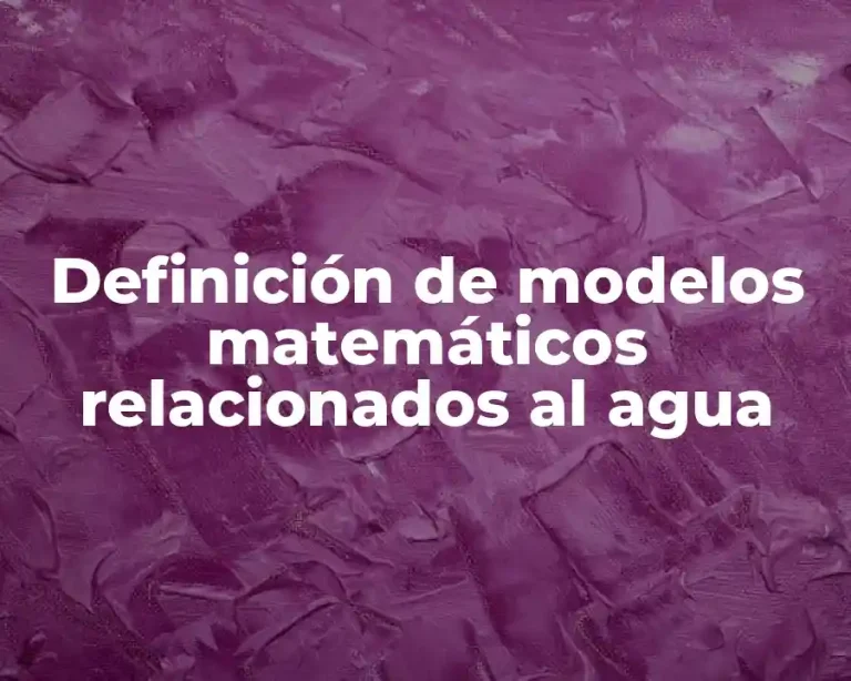 Definición de modelos matemáticos relacionados al agua