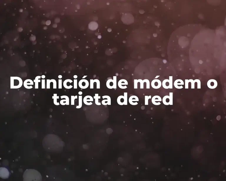 Definición de módem o tarjeta de red