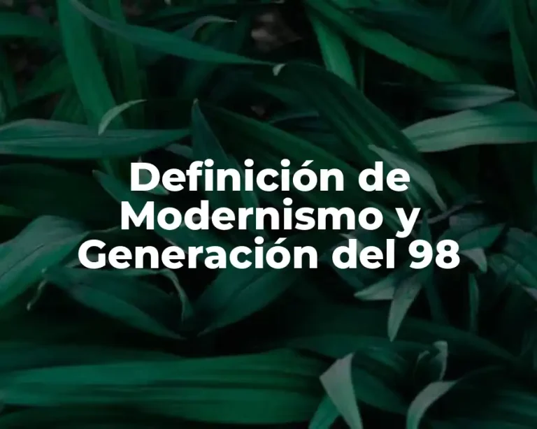 Definición de Modernismo y Generación del 98