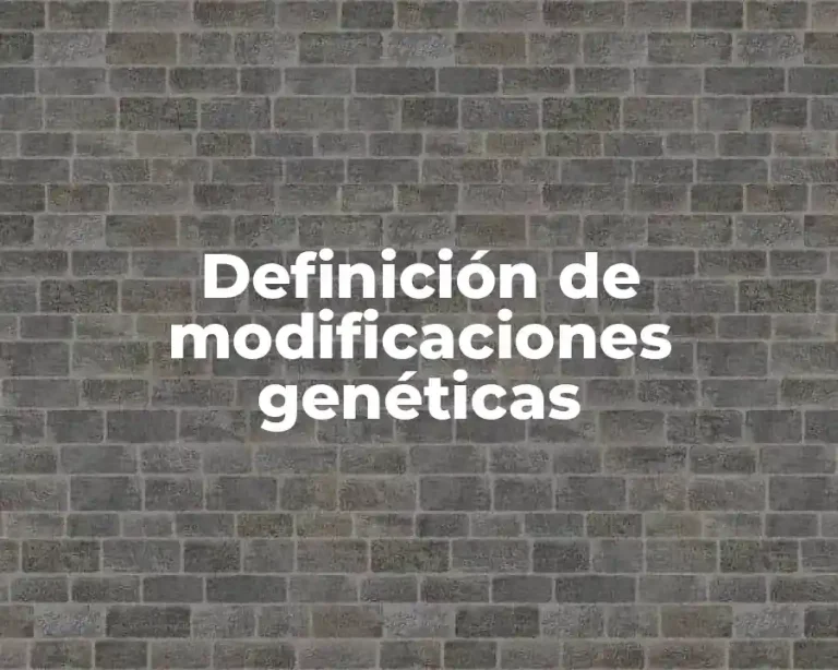 Definición de modificaciones genéticas
