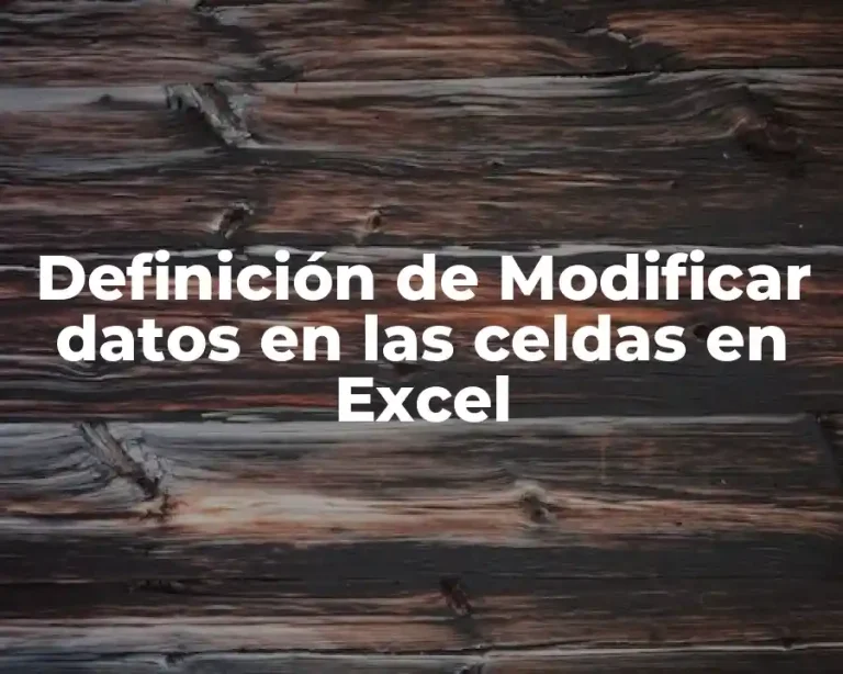 Definición de Modificar datos en las celdas en Excel