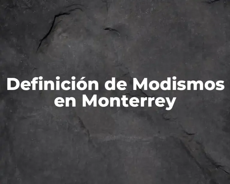 Definición de Modismos en Monterrey