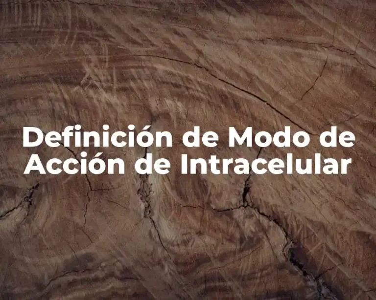 Definición de Modo de Acción de Intracelular