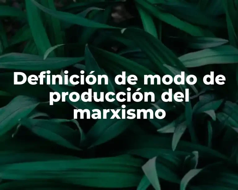 Definición de modo de producción del marxismo