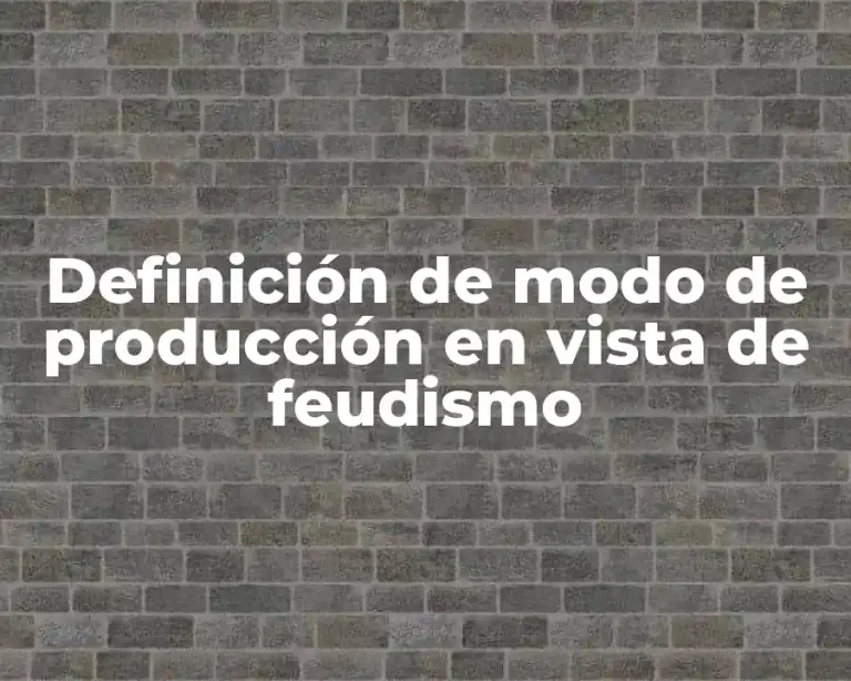 Definición de modo de producción en vista de feudismo