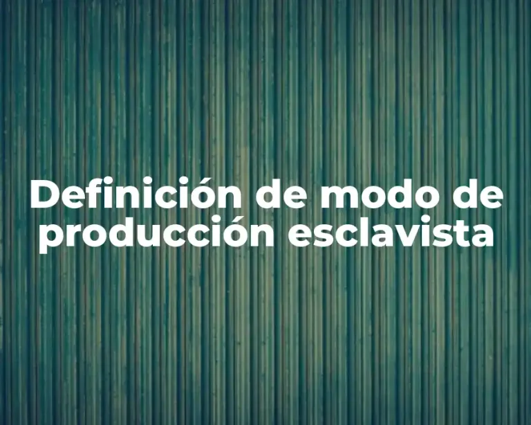 Definición de modo de producción esclavista