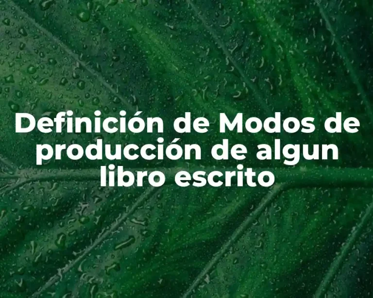 Definición de Modos de producción de algun libro escrito