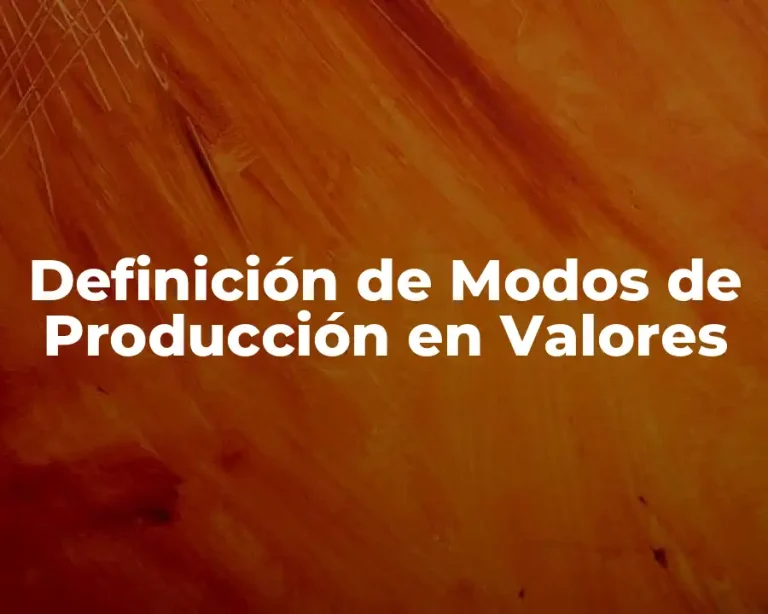 Definición de Modos de Producción en Valores