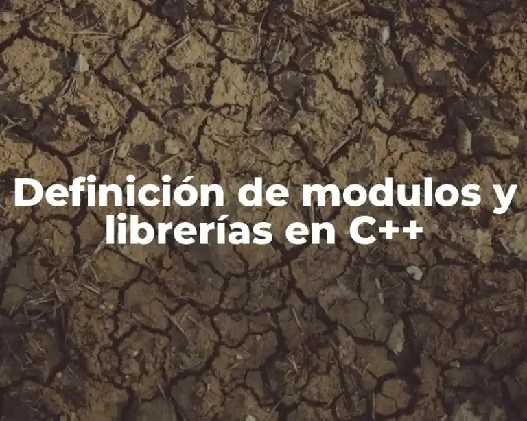Definición de modulos y librerías en C++