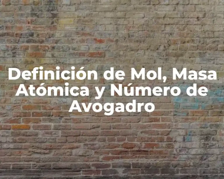 Definición de Mol, Masa Atómica y Número de Avogadro