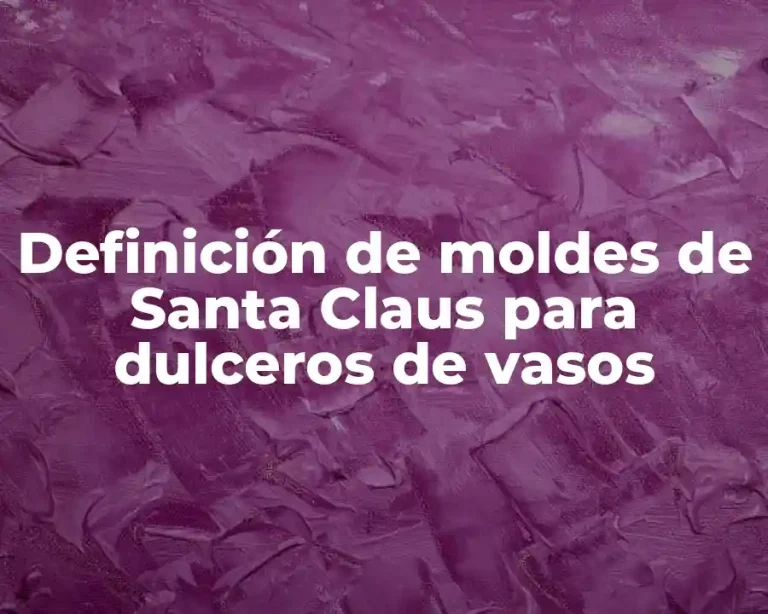 Definición de moldes de Santa Claus para dulceros de vasos