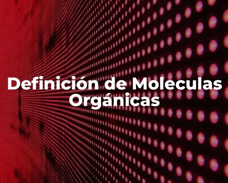 Definición de Moleculas Orgánicas