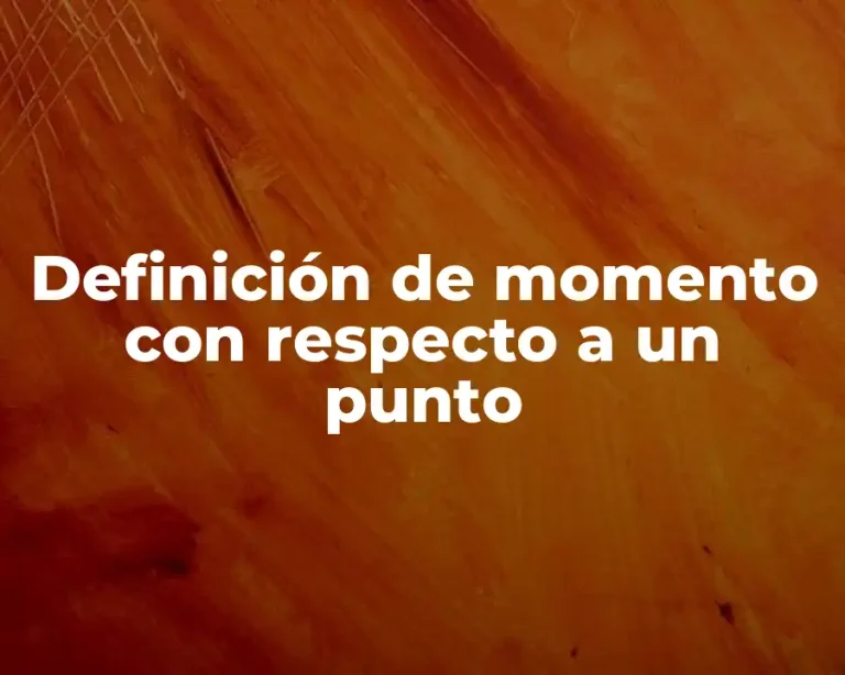 Definición de momento con respecto a un punto