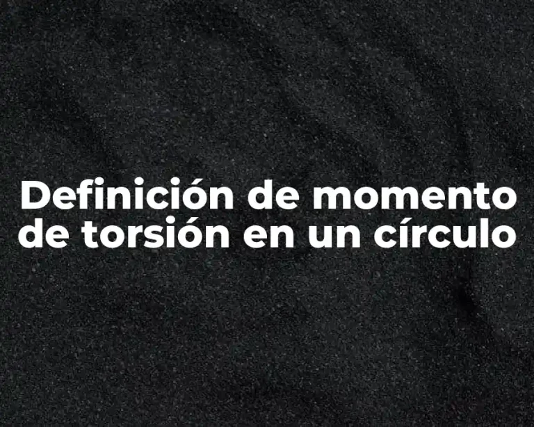 Definición de momento de torsión en un círculo
