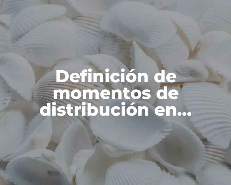 Definición de momentos de distribución en estadística