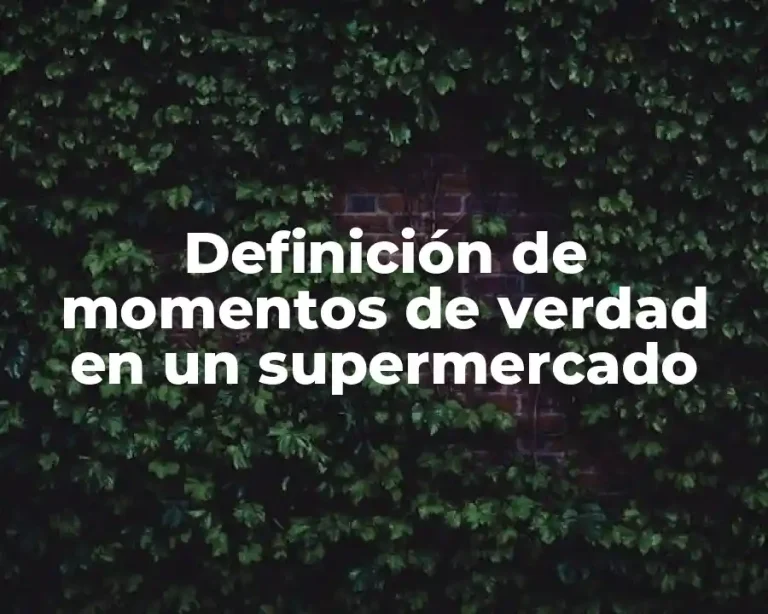 Definición de momentos de verdad en un supermercado