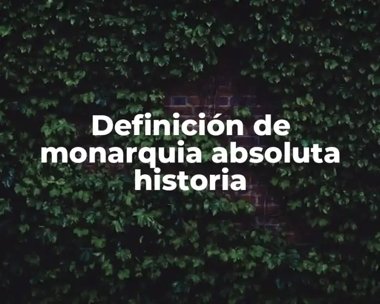 Definición de monarquia absoluta historia