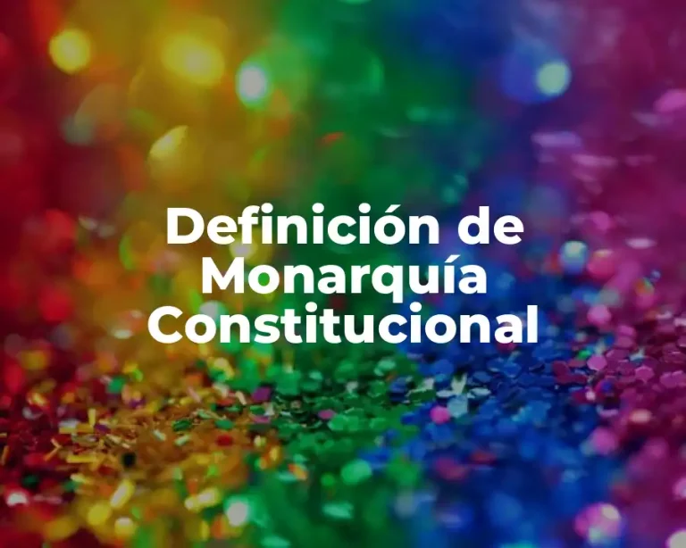 Definición de Monarquía Constitucional