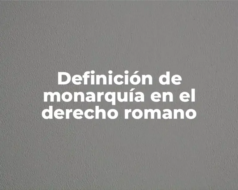 Definición de monarquía en el derecho romano