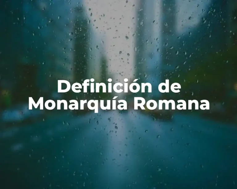 Definición de Monarquía Romana