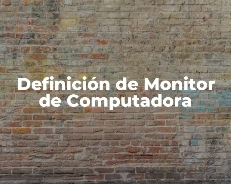 Definición de Monitor de Computadora