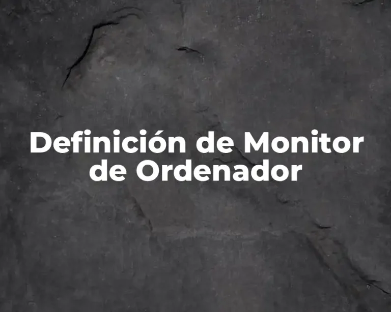 Definición de Monitor de Ordenador
