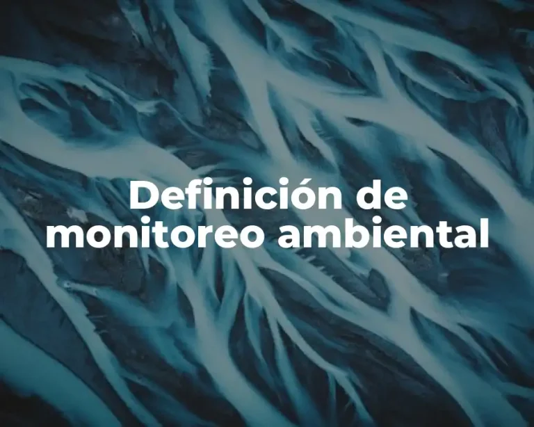 Definición de monitoreo ambiental