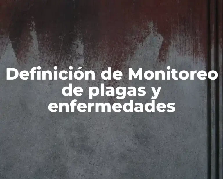 Definición de Monitoreo de plagas y enfermedades