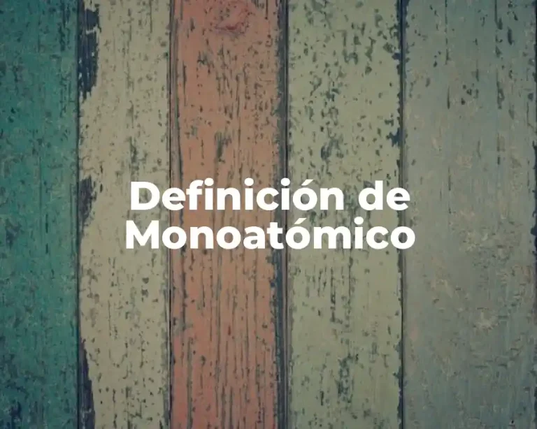 Definición de Monoatómico