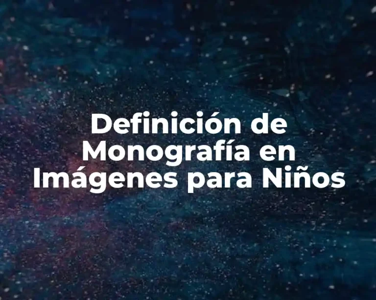 Definición de Monografía en Imágenes para Niños