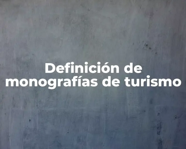 Definición de monografías de turismo